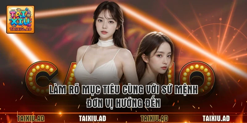 Làm rõ mục tiêu cùng với sứ mệnh đơn vị hướng đến